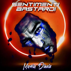 Album Sentimenti Bastardi (Explicit) oleh Mattia Diesis