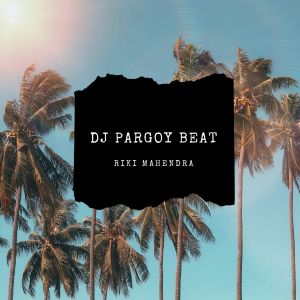 Listen to DJ PARGOY BEAT song with lyrics from Riki Mahendra