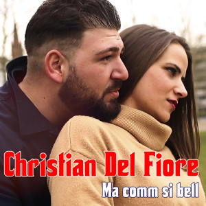Dengarkan lagu Ma comm si bell nyanyian Christian Del Fiore dengan lirik
