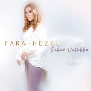 Album Sukar Untukku oleh Fara Hezel