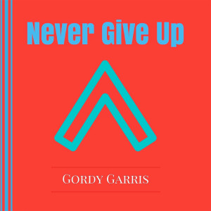อัลบัม Never Give Up ศิลปิน Gordy Garris