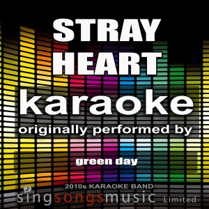 ดาวน์โหลดและฟังเพลง Stray Heart (Originally Performed By Green Day) [Karaoke Version] (Karaoke Version) พร้อมเนื้อเพลงจาก 2010s Karaoke Band