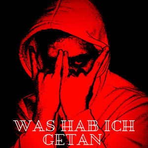 Dengarkan lagu Was Hab Ich Getan (Explicit) nyanyian Zuko dengan lirik