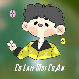 ดาวน์โหลดและฟังเพลง Co Lam Moi Co An (Explicit) พร้อมเนื้อเพลงจาก TRAMOM