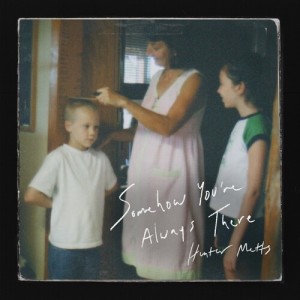 Album Somehow You're Always There from Hunter Metts