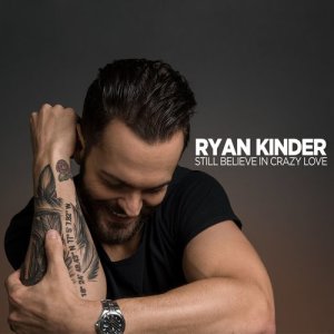 收聽Ryan Kinder的Still Believe in Crazy Love歌詞歌曲