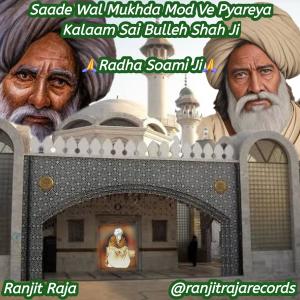 Ranjit Raja的專輯Saade Wal Mukhda Mod Ve Pyareya I Sai Bulleh Shah Ji I Radha Soami Ji I