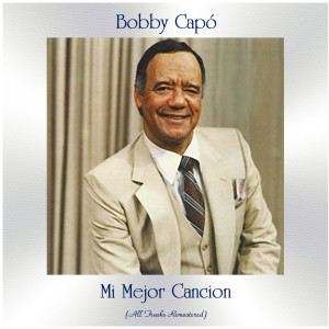 Bobby Capo的专辑Mi Mejor Cancion (Remastered 2021)
