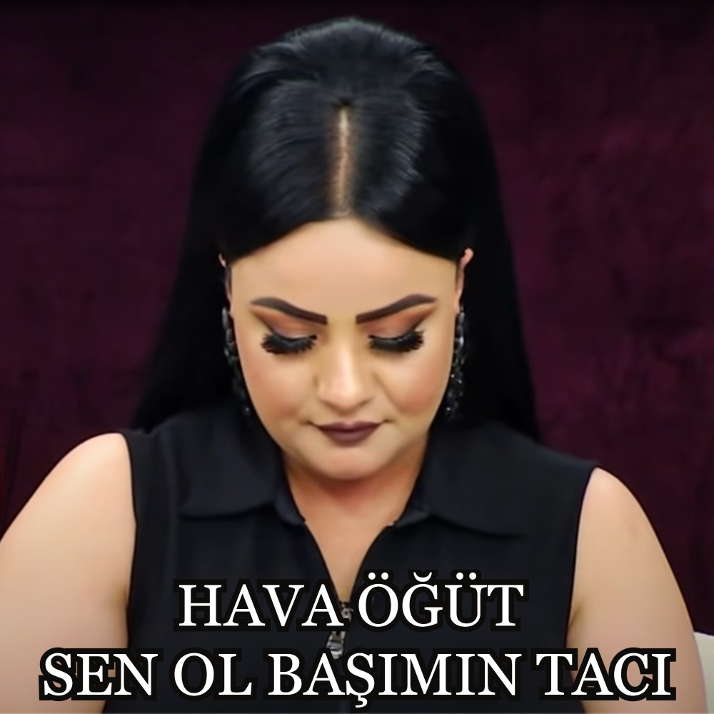 Sen Ol Başımın Tacı