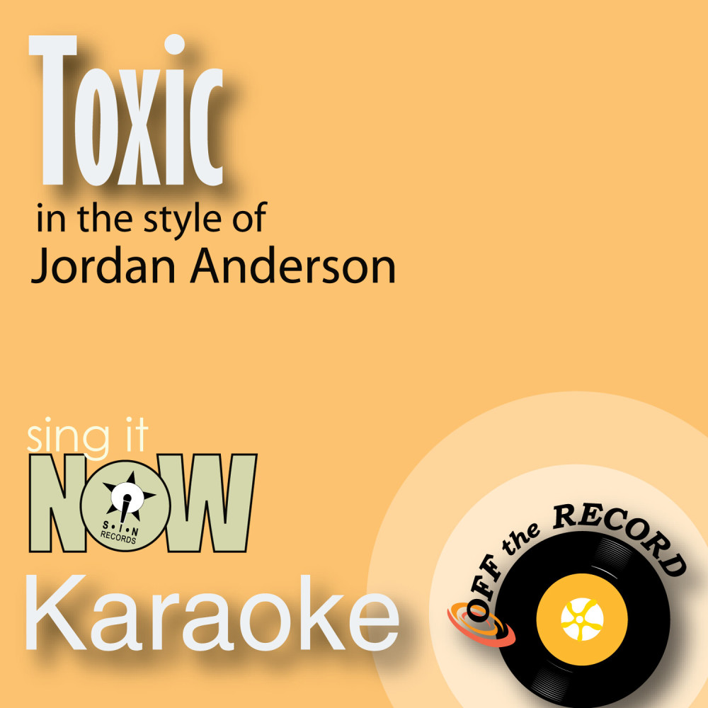 Toxic (In the Style of Jordan Anderson) [Karaoke Version With Lead Vocal] (Karaoke Version With Lead Vocal)