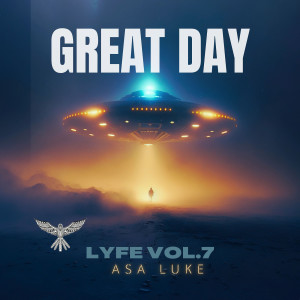 Listen to Lyfe, Vol.7 (Great Day) (Explicit) song with lyrics from Asa Luke