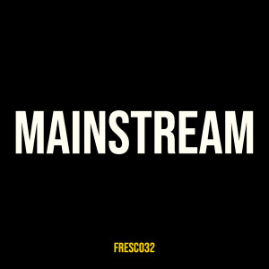 Listen to Mainstream (Explicit) song with lyrics from Fresco32