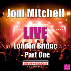 Dengarkan London Bridge (Live) lagu dari Joni Mitchell dengan lirik