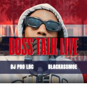 ดาวน์โหลดและฟังเพลง Boss Talk Live Blackassmoe (feat. Blackassmoe) (Live|Explicit) พร้อมเนื้อเพลงจาก DJ PRO LBC