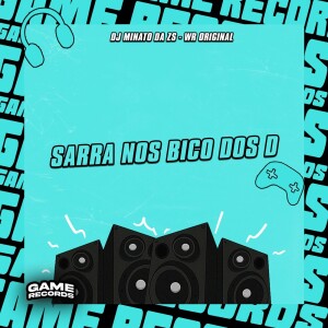 Album Sarra No Bico dos D (Explicit) from DJ Minato da ZS