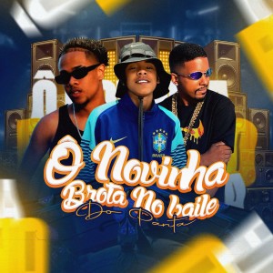 Menozin MR的專輯Ô Novinha Brota no Baile do Panta (Explicit)