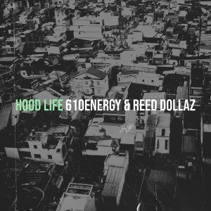 Listen to Hood Life (Explicit) song with lyrics from 610energy