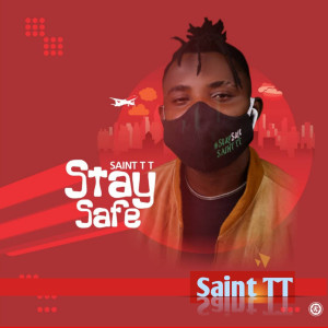 Dengarkan Stay Safe lagu dari Saint TT dengan lirik