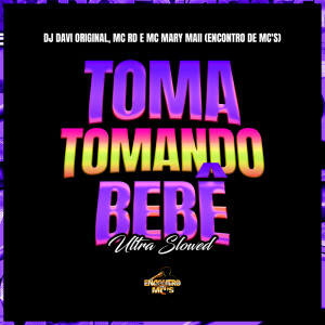 Toma Tomando Bebê - Ultra Slowed (Explicit) dari MC RD