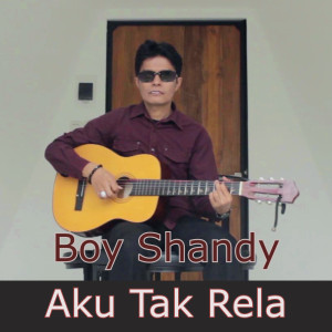 收听Boy Shandy的Aku Tak Rela歌词歌曲