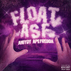 Listen to Float Asf (Explicit) song with lyrics from Aniydy