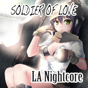 收聽LA Nightcore的Soldier of Love (Nightcore Version)歌詞歌曲
