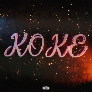 ดาวน์โหลดและฟังเพลง KOKE (Explicit) พร้อมเนื้อเพลงจาก VKL