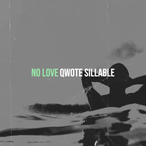 Qwote Sillable的专辑No Love