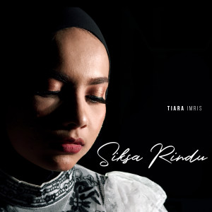 Listen to Siksa Rindu song with lyrics from Tiara Imris