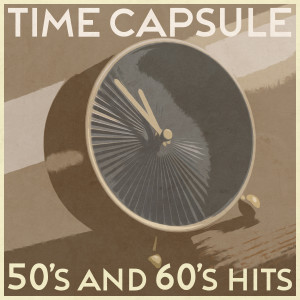 Album Time Capsule, 50's and 60's Hits oleh Various Artists