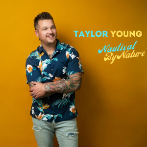 Listen to Nautical by Nature song with lyrics from Taylor Young