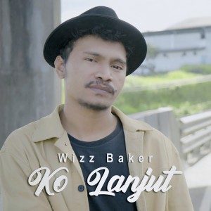 Dengarkan Ko Lanjut lagu dari Wizz Baker dengan lirik