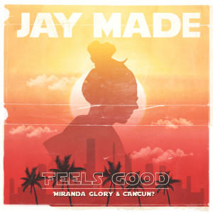 收聽Jay Made的Feels Good歌詞歌曲