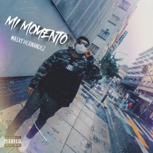 收聽Maiky Hernandez的Mi Momento (Explicit)歌詞歌曲