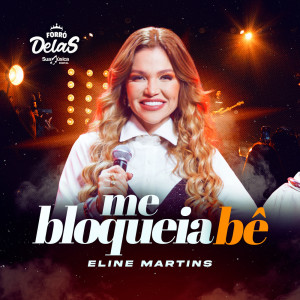 Forró Delas的專輯Me Bloqueia Bê
