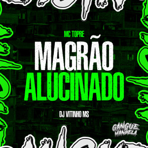ดาวน์โหลดและฟังเพลง Magrão Alucinado (Explicit) พร้อมเนื้อเพลงจาก Mc Topre
