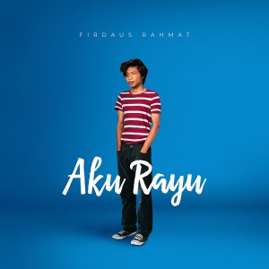 Album Aku Rayu oleh Firdaus Rahmat