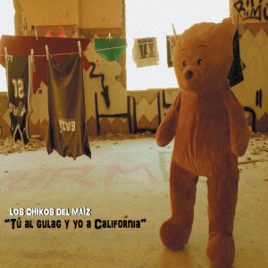 Listen to Tú al Gulag y Yo a California song with lyrics from Los Chikos del Maiz