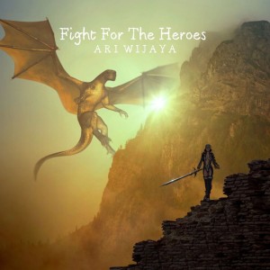 Listen to Fight for the Heroes song with lyrics from Ari Wijaya