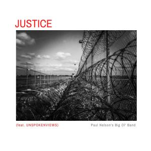 ดาวน์โหลดและฟังเพลง Justice (feat. UNSPOKENVIEWS) (Explicit) พร้อมเนื้อเพลงจาก Paul Nelson's Big Ol' Band