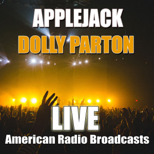 收聽Dolly Parton Live的Applejack (Live)歌詞歌曲