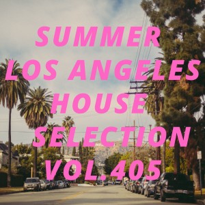 Various Artists的專輯Summer Los Angeles House Selection Vol.405