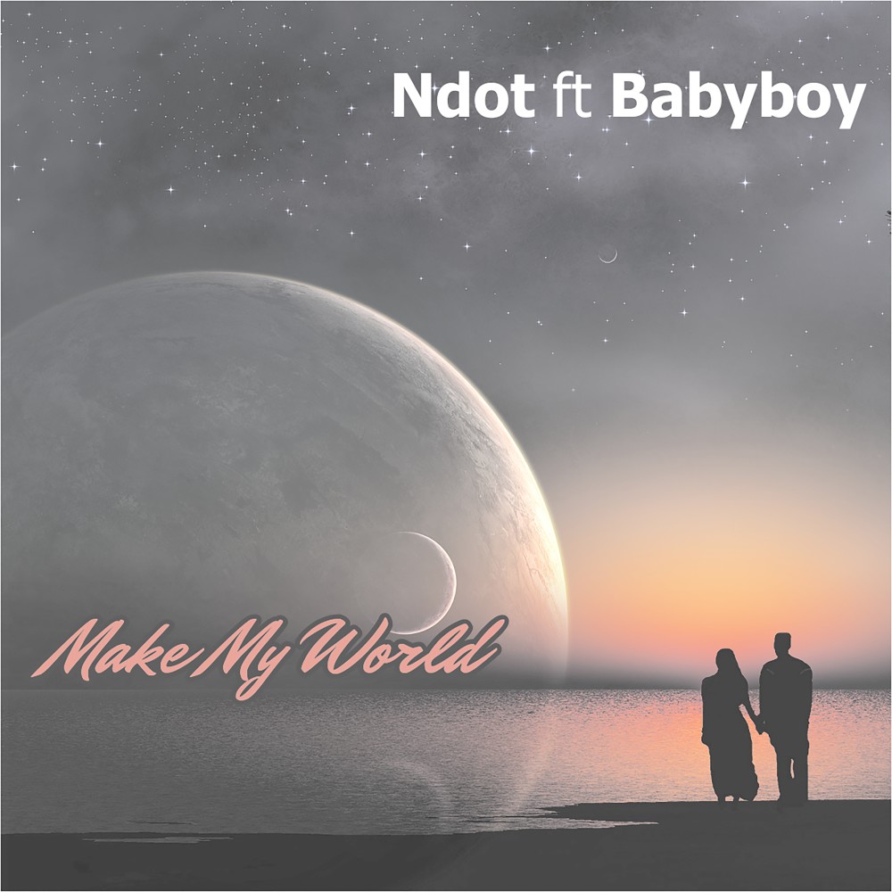 Ndot Feat Babyboy - Make My World (Original)