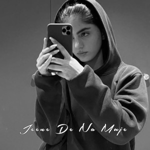 Listen to Jeene De Na Muje (Explicit) song with lyrics from BVR