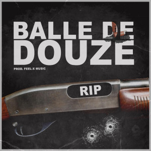 Feel-X Music的專輯Balle de douze (Explicit)