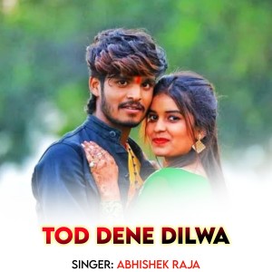 Dengarkan lagu Tod Dene Dilwa nyanyian Abhishek Raja dengan lirik
