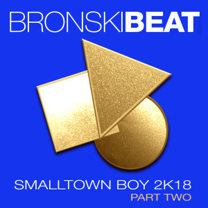 Bronski Beat的專輯Smalltown Boy 2k18, Pt. 2 (Remixes)
