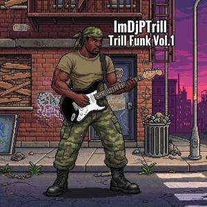 อัลบัม Trill Funk, Vol. 1 ศิลปิน ImDjPTrill