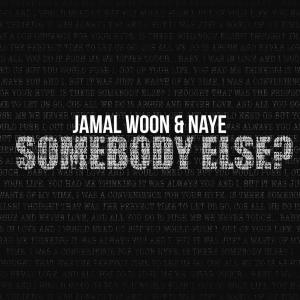 收听Jamal Woon的Somebody Else(feat. Naye)歌词歌曲
