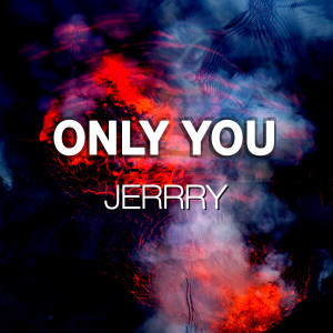 收聽Jerrry的Only You (Extended Mix)歌詞歌曲